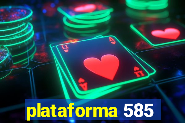 plataforma 585